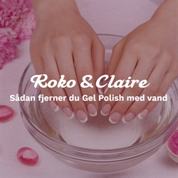 Sådan fjerner du Koko and Claire Gel Polish